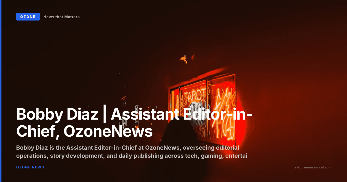 Bobby Diaz | Assistant Editor-in-Chief, OzoneNews