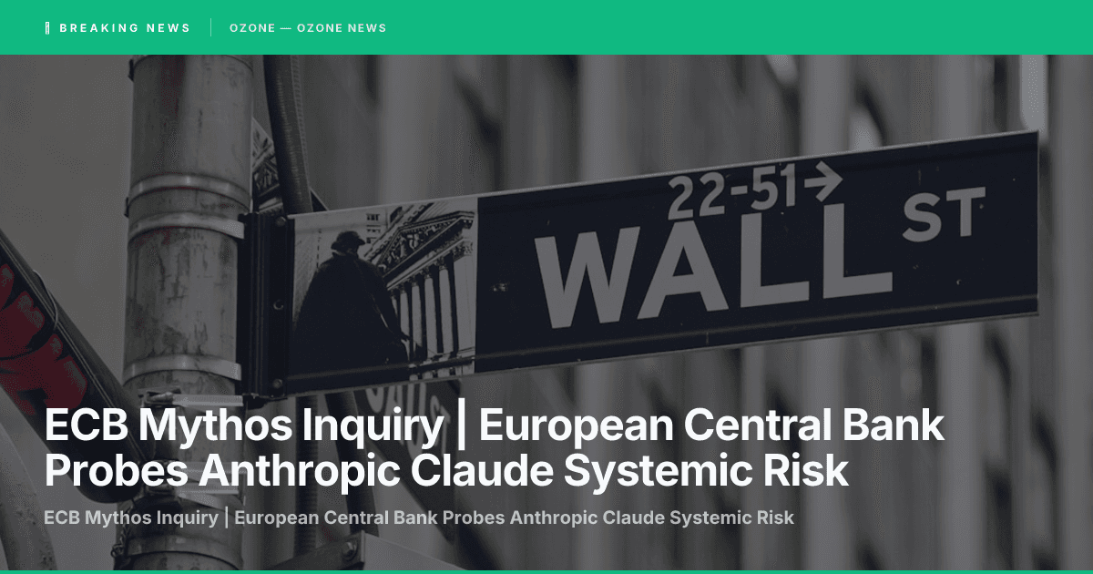 ECB Mythos Inquiry | European Central Bank Probes Anthropic Claude Systemic Risk