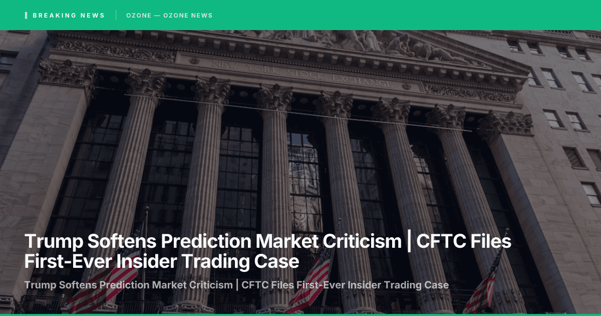 Trump Softens Prediction Market Criticism | CFTC Files First-Ever Insider Trading Case