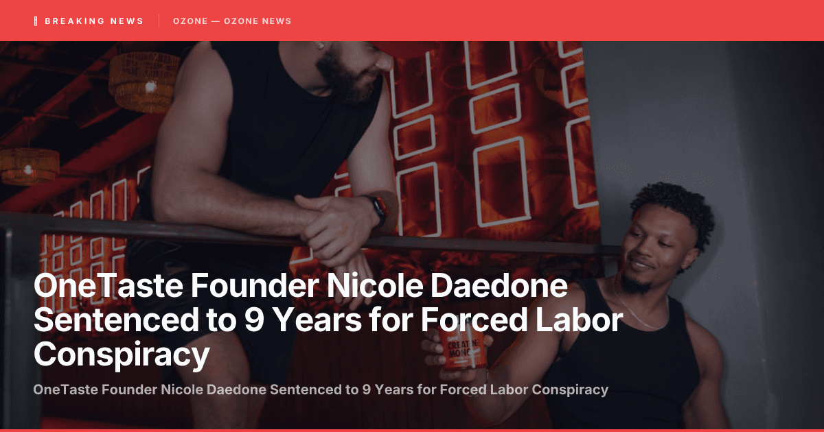 OneTaste Founder Nicole Daedone Sentenced to 9 Years for Forced Labor Conspiracy