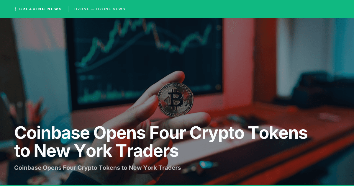 Coinbase Opens Four Crypto Tokens to New York Traders