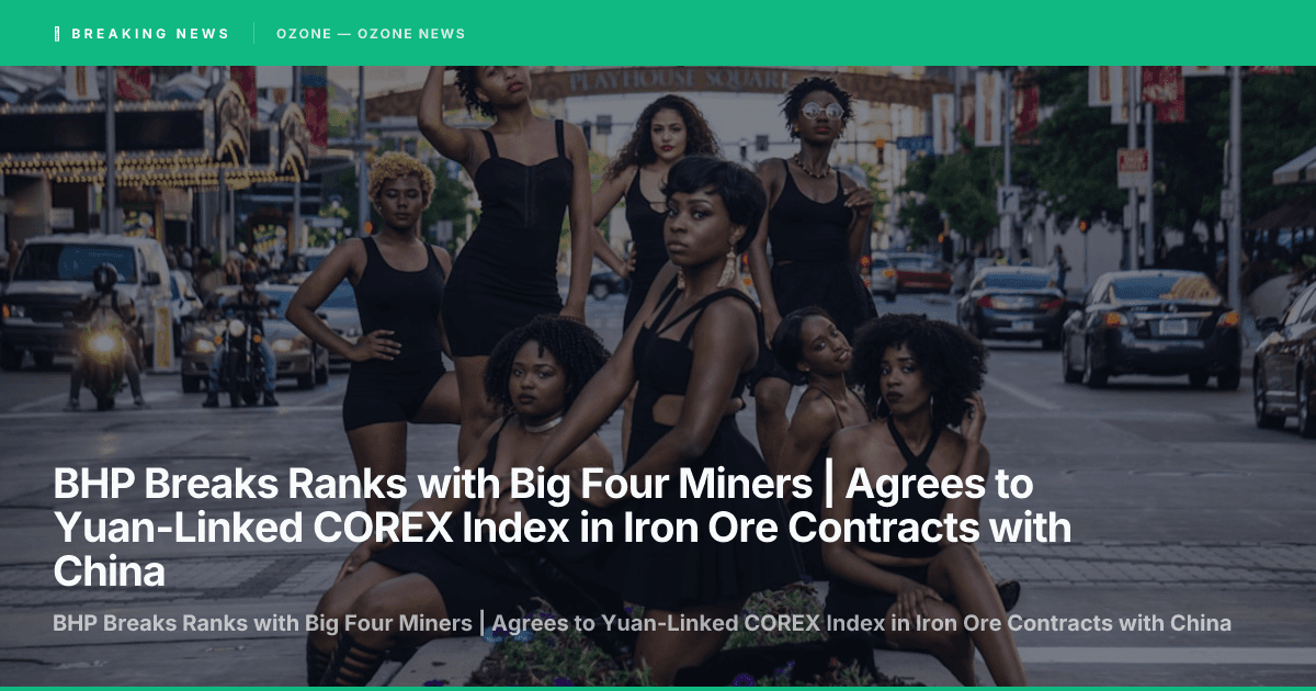 BHP Breaks Ranks with Big Four Miners | Agrees to Yuan-Linked COREX Index in Iron Ore Contracts with China