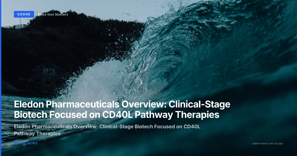 Eledon Pharmaceuticals Overview: Clinical-Stage Biotech Focused on CD40L Pathway Therapies