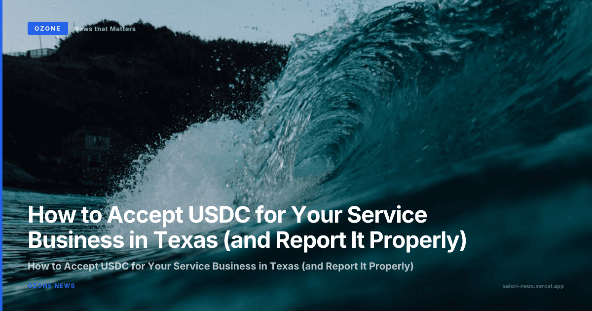 How to Accept USDC for Your Service Business in Texas (and Report It Properly)