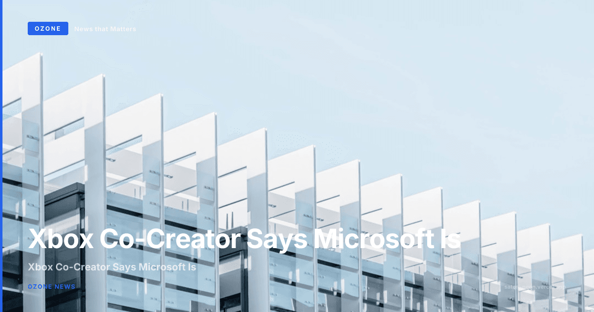 Xbox Co-Creator Says Microsoft Is 