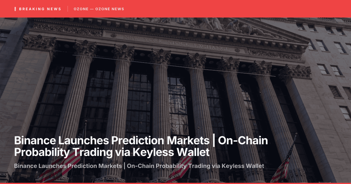 Binance Launches Prediction Markets | On-Chain Probability Trading via Keyless Wallet