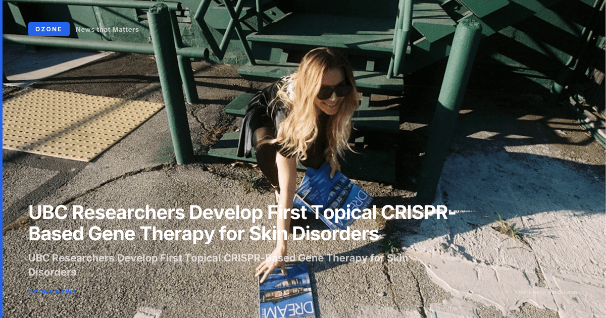 UBC Researchers Develop First Topical CRISPR-Based Gene Therapy for Skin Disorders
