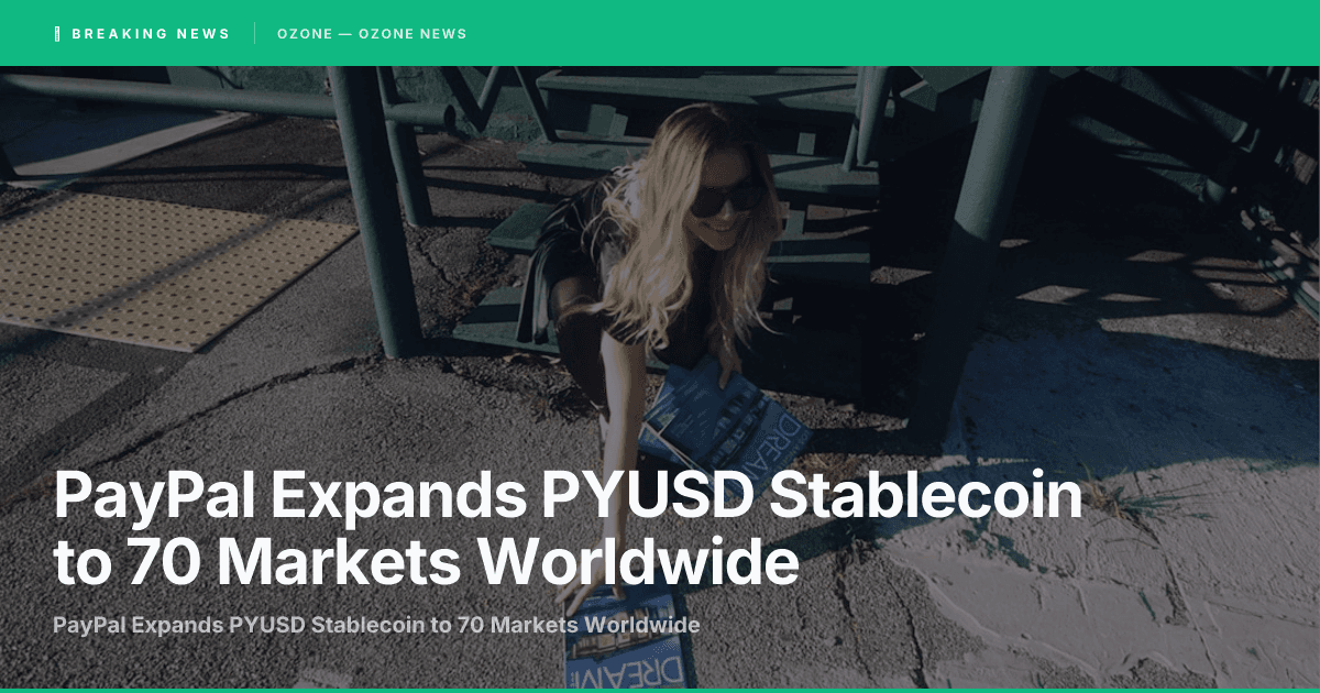 PayPal Expands PYUSD Stablecoin to 70 Markets Worldwide