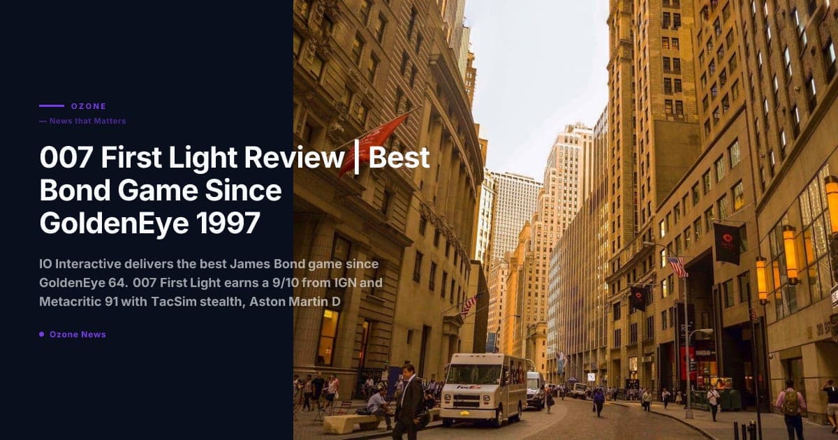 007 First Light Review | The Best Bond Game Since GoldenEye, and It Is Not Close