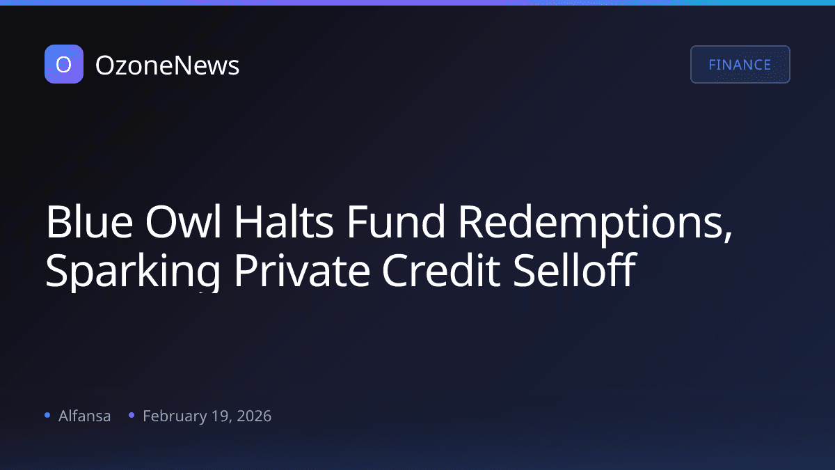Blue Owl Halts Fund Redemptions, Sparking Private Credit Selloff