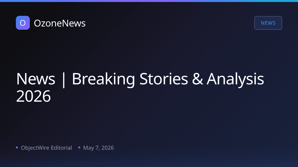 News | Breaking Stories & Analysis 2026