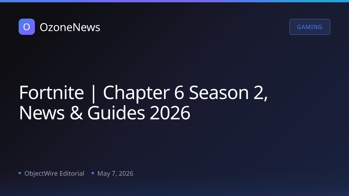 Fortnite | Chapter 6 Season 2, News & Guides 2026