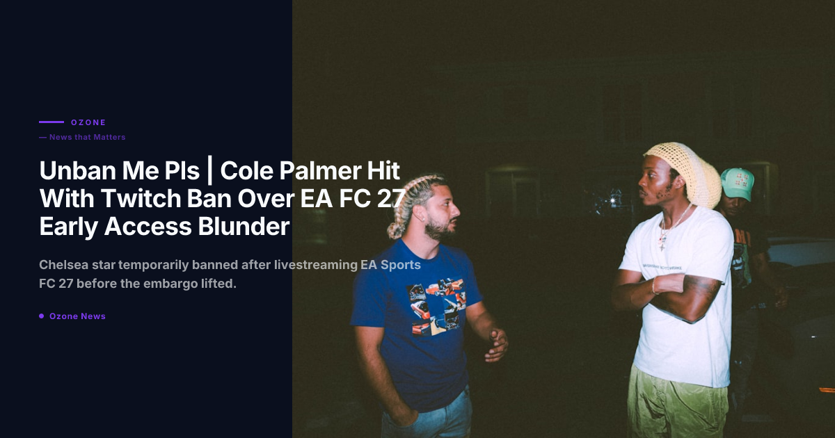 Cole Palmer Twitch ban EA Sports FC 27 early access leak Chelsea 2026